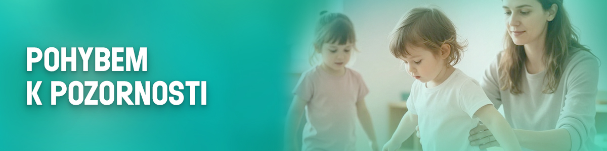 Pohybem k pozornosti: hry podporující soustředění, učení a regulaci