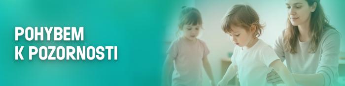 Pohybem k pozornosti: hry podporující soustředění, učení a regulaci