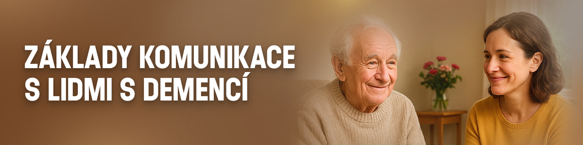 Základy komunikace s lidmi s demencí Základy komunikace s lidmi s demencí